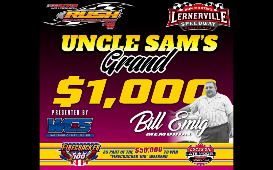 “Uncle Sam’s Grand” Presented By Weather Capital Sales To Award $1,000 To A Lucky Hovis RUSH Late Model Racet Lernerville’s $20,000 To-Win Bill Emig Memorial