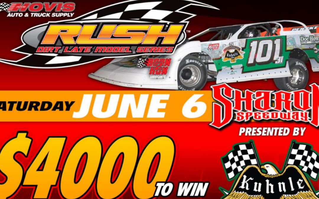 Hovis RUSH Late Models Return To Sharon Speedway After A Near 4-Year Absence For A $4,000 To-Win Flynn’s Tire/Gunter’s Honey Touring Series Event Presented By Kuhnle Motorsports Park